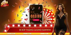 Bí Kíp Thắng Casino SUNWIN - Đọc Vị Bàn Chơi, Vào Tiền Chuẩn